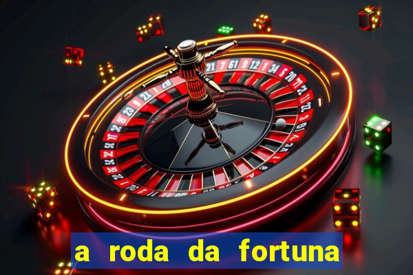 a roda da fortuna tarot conselho